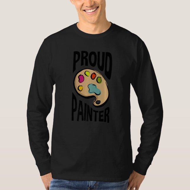 Proud Painter Painter Artwork Artist Painting Pain T Shirt (Framsida)