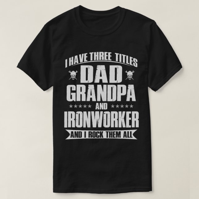 Proud Pappa, Grandpa och Ironworkers Gift för Him T Shirt (Design framsida)