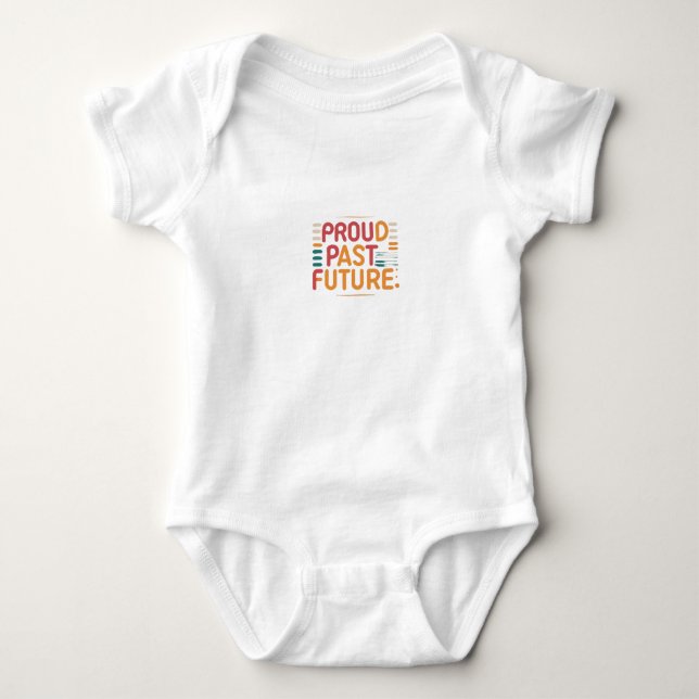 Proud Past, lova framtida Baby-bodykostym T Shirt (Framsida)