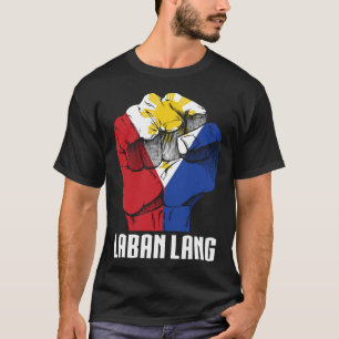 Proud PhilippQuote Laban Lang Filipino Origi T Shirt