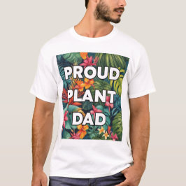 Proud Plant Pappa - Tropical Edition T Shirt