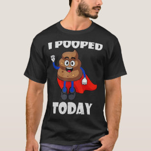 Proud Pooper Funny Poop Fart I Pooped Today T Shirt