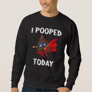 Proud Pooper Poop Fart I Pooped Today Lång Ärmad Tröja