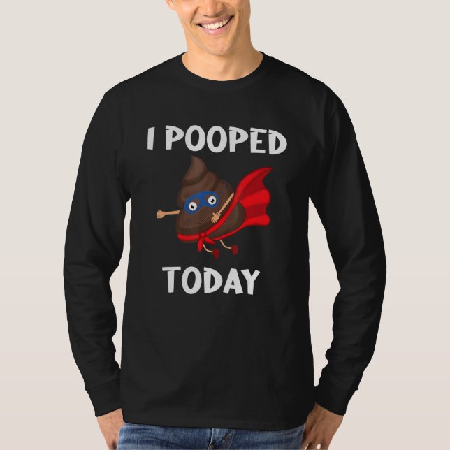 Proud Pooper Poop Fart I Pooped Today T Shirt (Framsida)