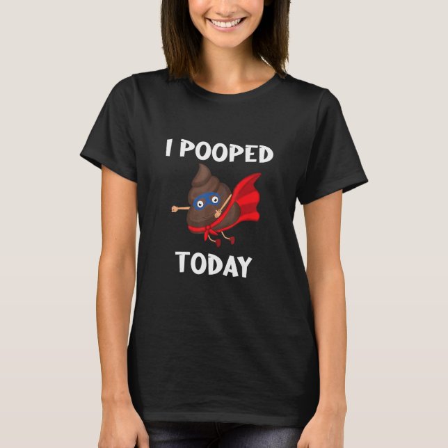Proud Pooper Poop Fart I Pooped Today T Shirt (Framsida)