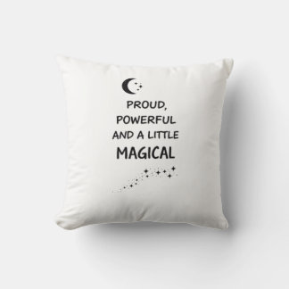 Proud Powerful Magical Quote Kudde