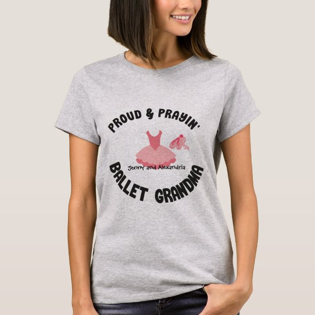 Proud & Prayin'Ballet Grandma Rosa Tutu and Shoes T Shirt (Framsida)