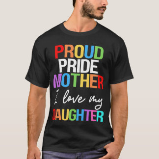 Proud Pride Mother I Love My Daughter Mom Lesbian  T Shirt