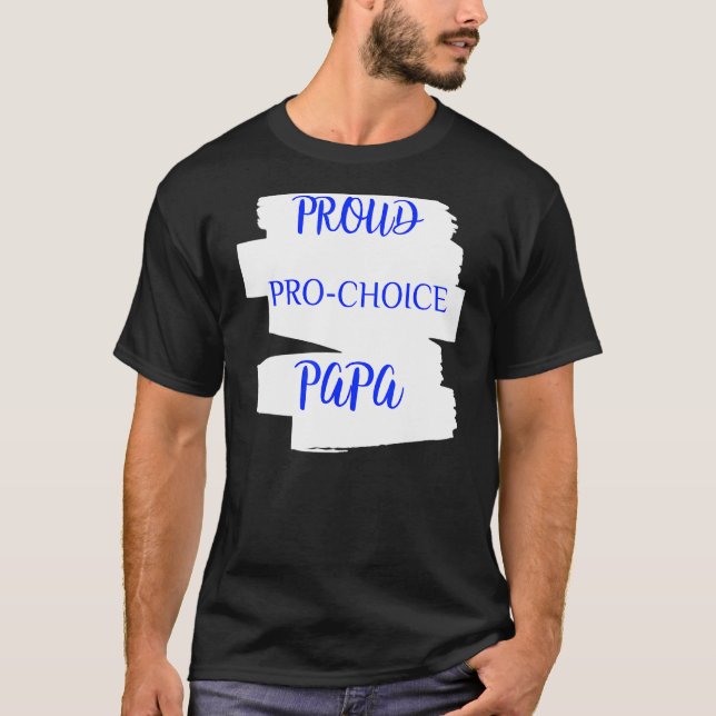 Proud Pro Choice Pappa T Shirt (Framsida)