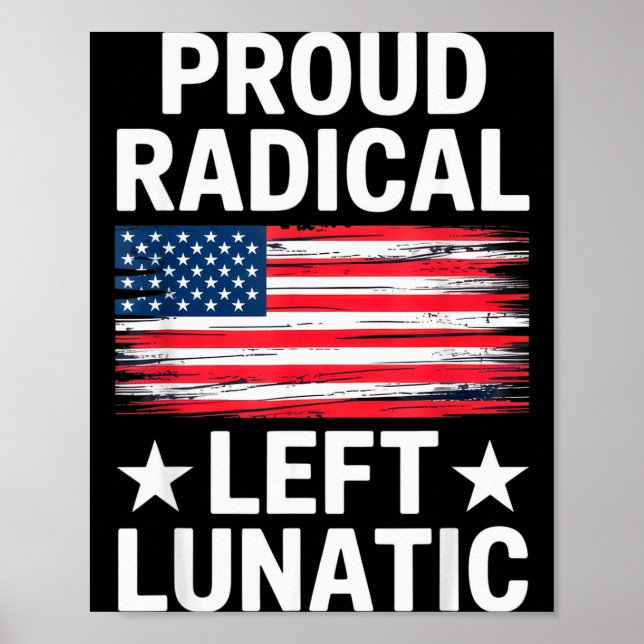 Proud Radical Left Lunatic For Litical Enthusiasts Poster (Framsidan)