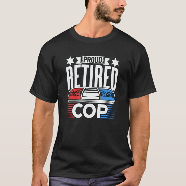 Proud Retired Cop Retiree Retirement Police Office T Shirt (Framsida)