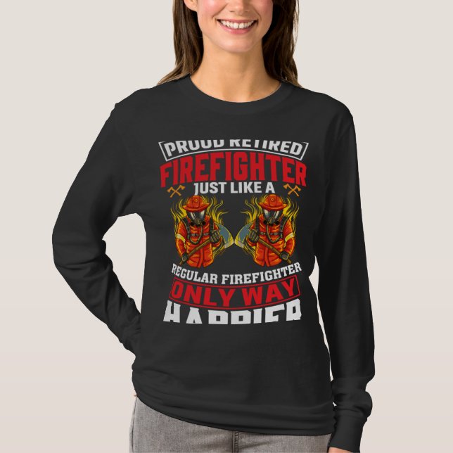 Proud Retired Firefighter Just Like A Regular Fire T Shirt (Framsida)