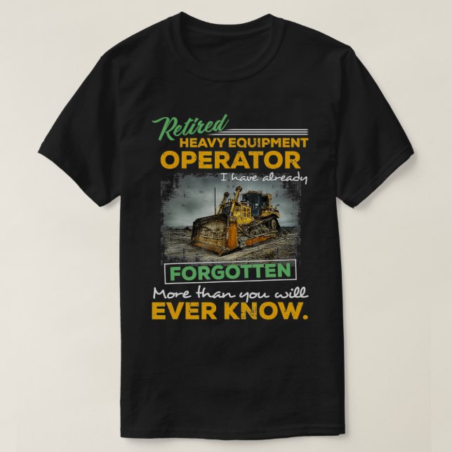 Proud Retired Heavy Equipment Operator Retirement  T Shirt (Design framsida)