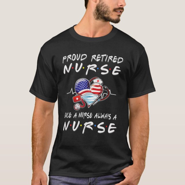 Proud Retrött Nurse Gång A Nurse Alltid en sjukskö T Shirt (Framsida)