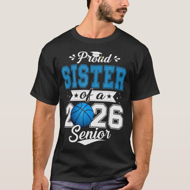 Proud Sister Of A 2026 Senior Basketball Graduatio T Shirt (Framsida)