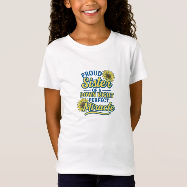 Proud Sister of a Down Right Perfect Miracle T Shirt (Framsida)