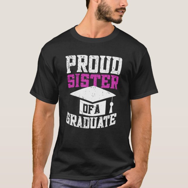 Proud Sister Of A Graduate Graduate Graduation  2 T Shirt (Framsida)