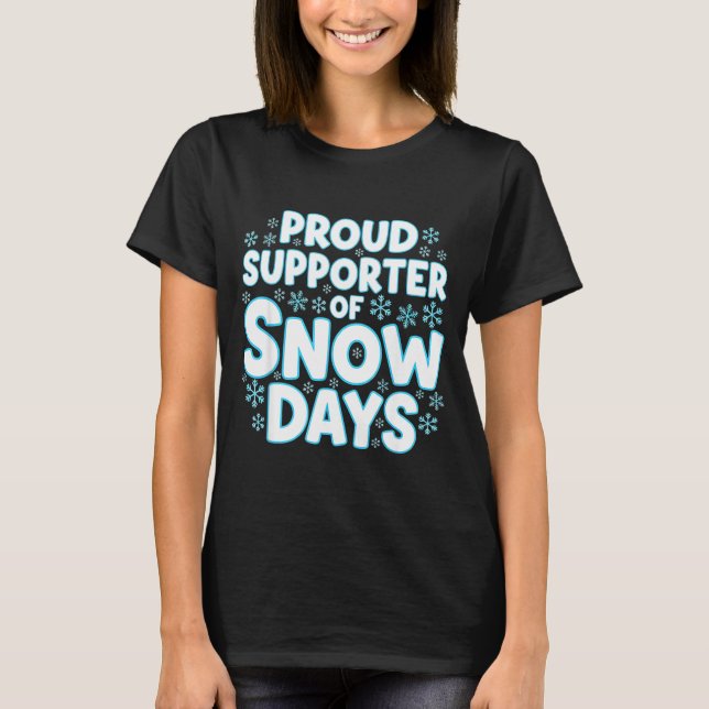 Proud Suprter Of Snow Days Funny Teacher Crew  T Shirt (Framsida)