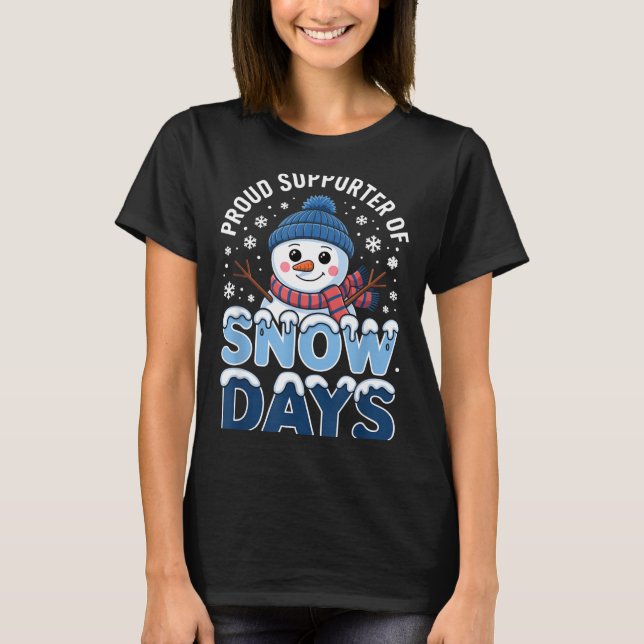 Proud Suprter Snow Days Snowman Winter Break Lover T Shirt (Framsida)