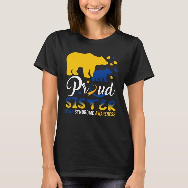 Proud Syster Bear Family Matching Down Syndrome T2 T Shirt (Framsida)