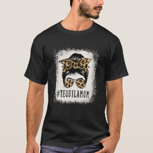 Proud Tequila Mamma Messy Bun Leopard Funny Mor T Shirt
