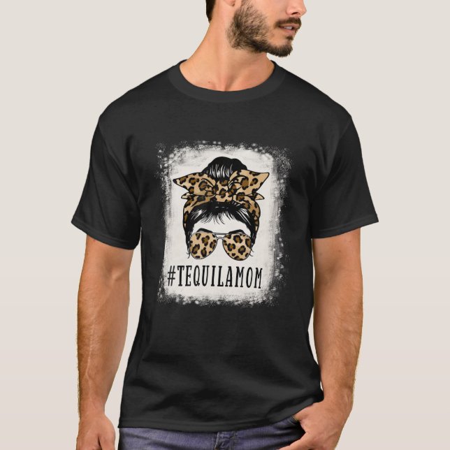 Proud Tequila Mamma Messy Bun Leopard Funny Mor T Shirt (Framsida)