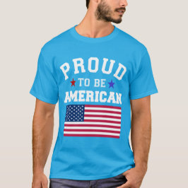 Proud to Be American Patriotic USA Flags 4 July  T Shirt