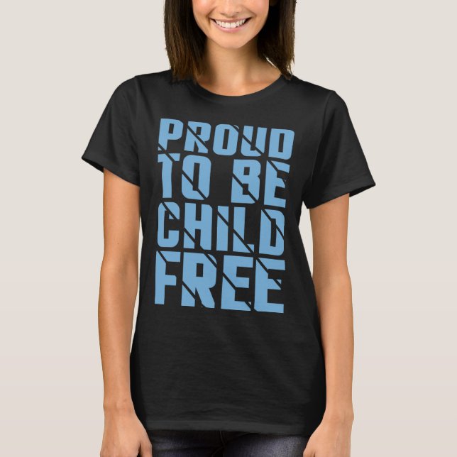 Proud To Be Childfree  2 T Shirt (Framsida)