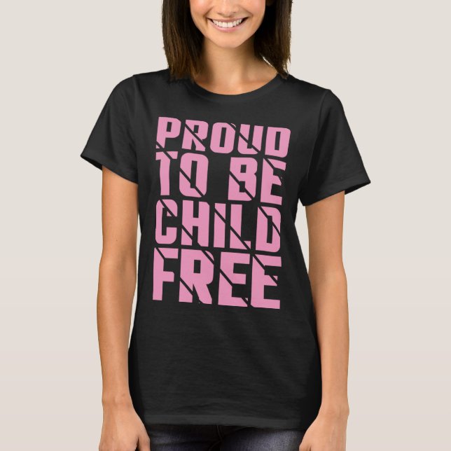 Proud To Be Childfree  3 T Shirt (Framsida)
