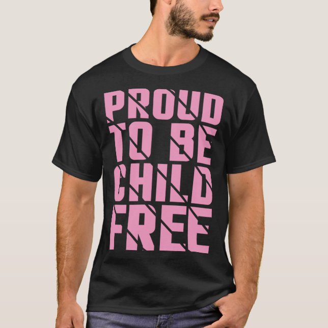 Proud To Be Childfree  3 T Shirt (Framsida)