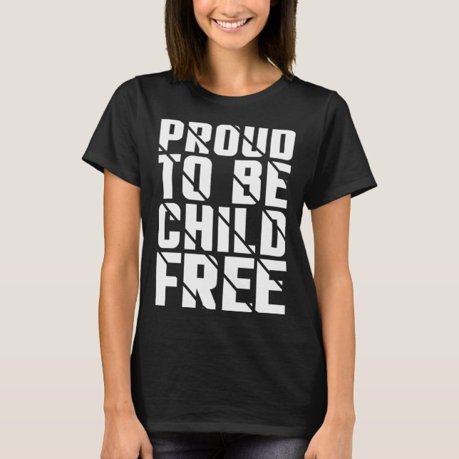 Proud To Be Childfree T Shirt (Framsida)