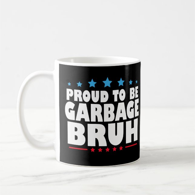 Proud To Be Garbage Bruh Funny Women Men Kids Kaffemugg (Vänster)