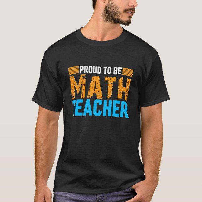 Proud To Be Math Teacher Proud Teacher Future Math T Shirt (Framsida)