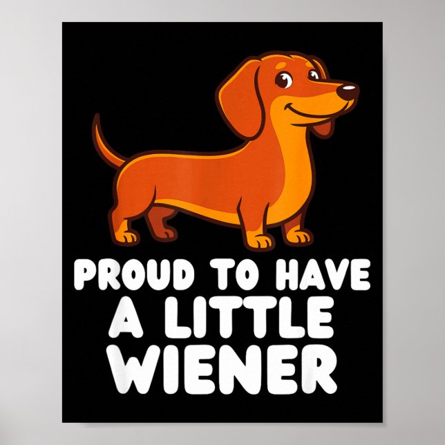 Proud To Have A Little Wiener Dog Funny Dachshund  Poster (Framsidan)