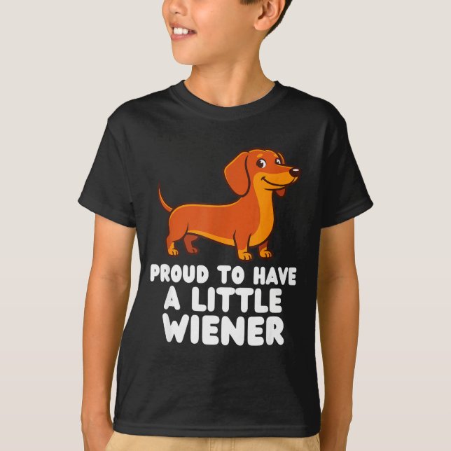 Proud To Have A Little Wiener Dog Funny Dachshund  T Shirt (Framsida)