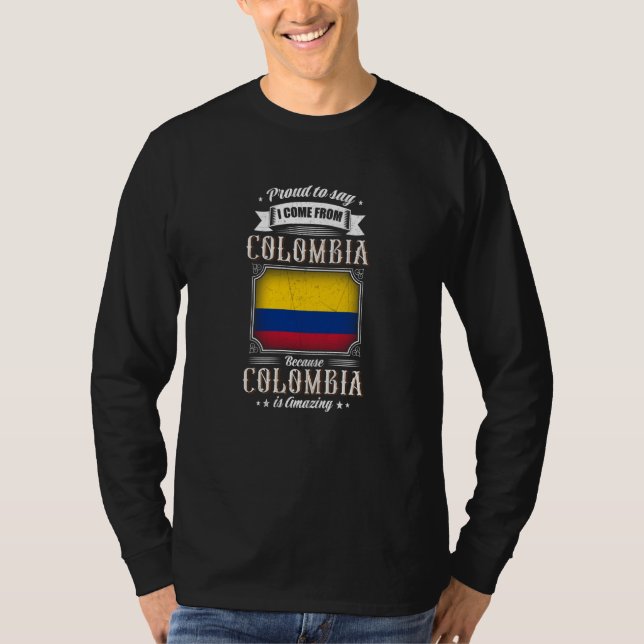 Proud to say I come from COLOMBIA T Shirt (Framsida)