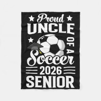 Proud Uncle Of A Soccer Senior 2026 Graduation  Fleecefilt