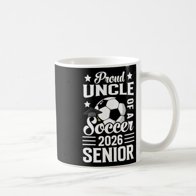 Proud Uncle Of A Soccer Senior 2026 Graduation  Kaffemugg (Höger)