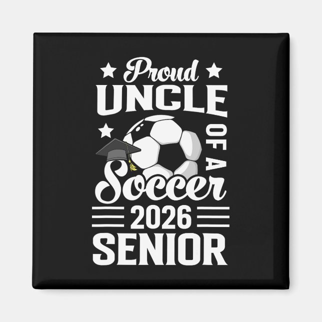 Proud Uncle Of A Soccer Senior 2026 Graduation  Magnet (Framsidan)