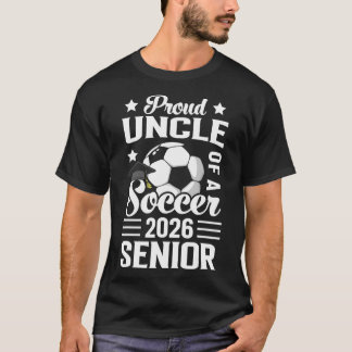 Proud Uncle Of A Soccer Senior 2026 Graduation  T Shirt