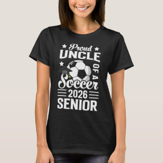 Proud Uncle Of A Soccer Senior 2026 Graduation  T Shirt