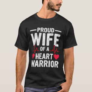 Proud Wife Of A Heart Warrior Chd Surgery Transpla T Shirt