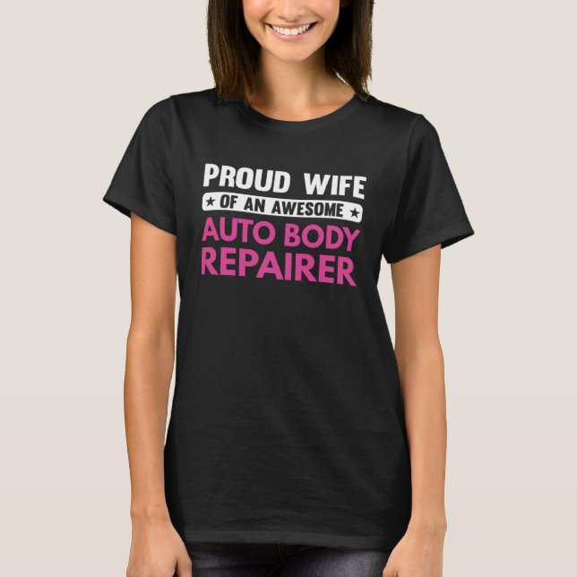 Proud Wife Of An Awesome Auto Body Repairer T Shirt (Framsida)