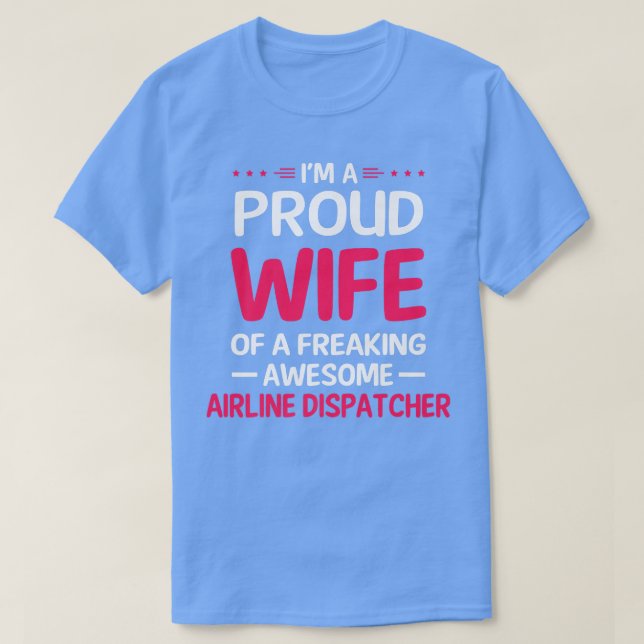 Proud Wife Of Freaking Awesome AIRLINE DISPATCHER  T Shirt (Design framsida)