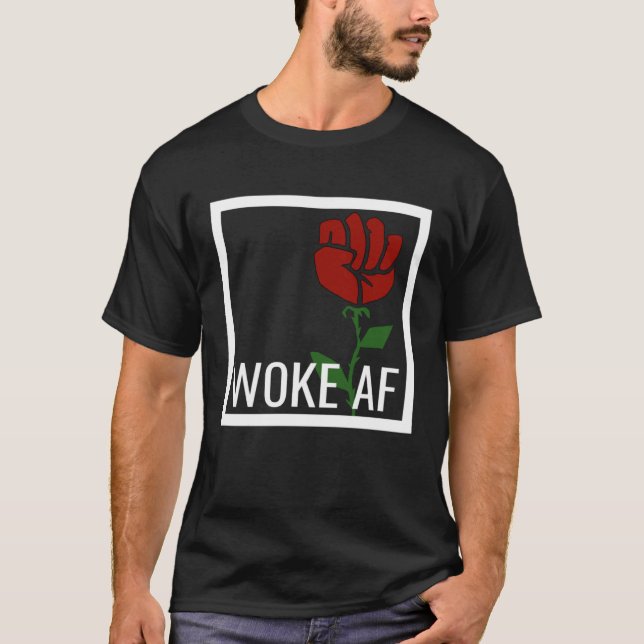 Proud Woke AF Aware Leftist Values Socialist Rose  T Shirt (Framsida)