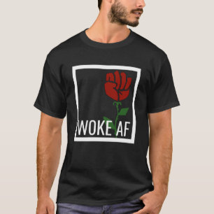 Proud Woke AF Medvetna vänstervärden Socialistiskt T Shirt