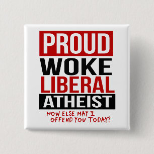 Proud Woke Liberal Atheist - Hur kan jag annars fö Knapp
