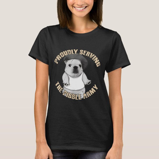 Proudly Serving The Bble Army Funny Meme Dog  T Shirt (Framsida)
