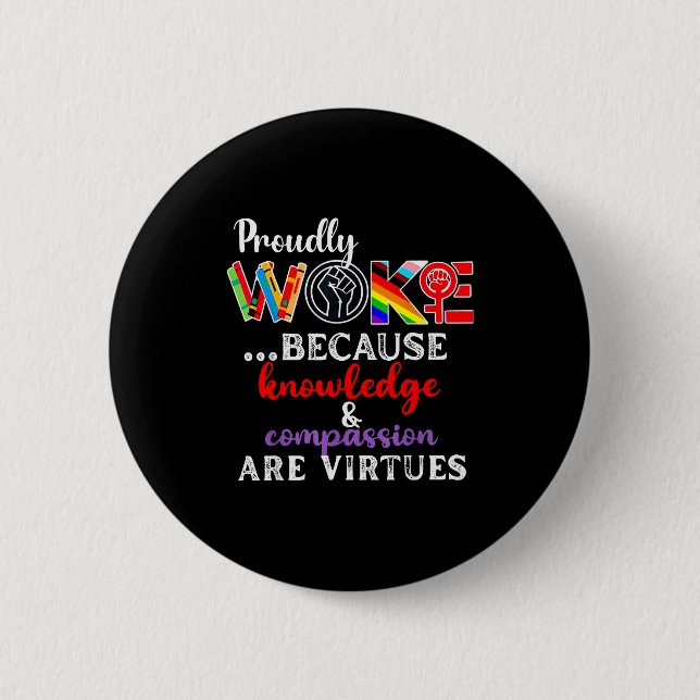 Proudly Woke Because Knowledge Comon Are Virtues  Knapp (Framsida)