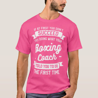 Prova att göra det som din boxing-coach sa till di t shirt